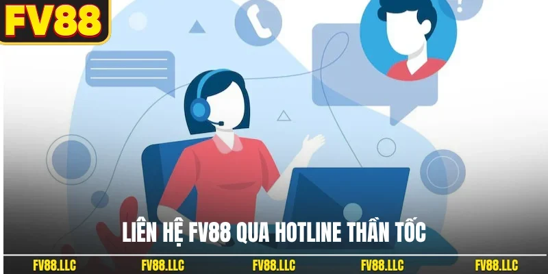 Liên hệ FV88 qua hotline thần tốc