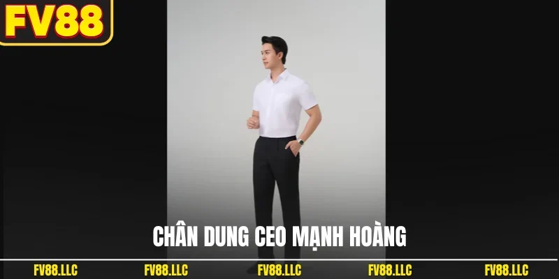 Chân dung CEO Mạnh Hoàng
