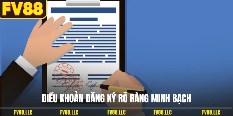 Điều khoản đăng ký rõ ràng minh bạch