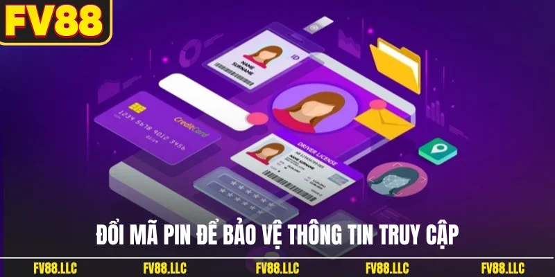 Đổi mã pin để bảo vệ thông tin truy cập