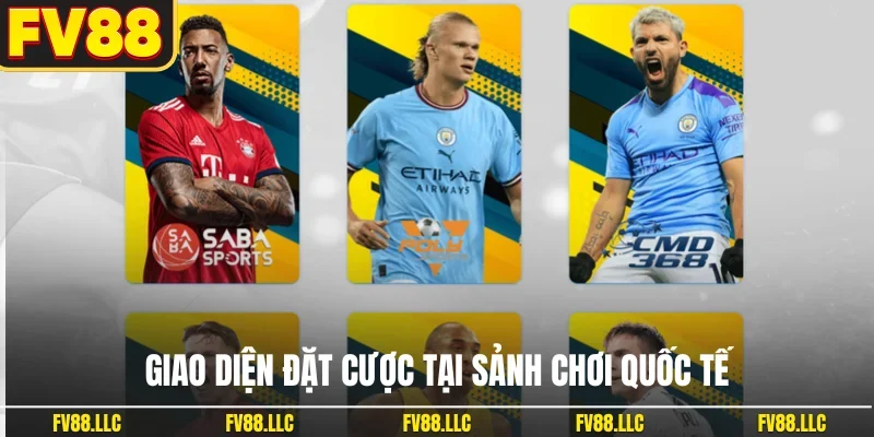 Giao diện đặt cược tại sảnh chơi quốc tế