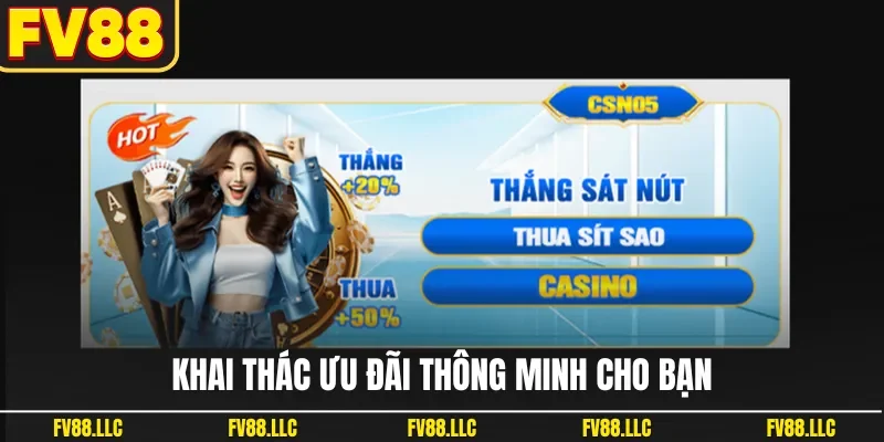 Khai thác ưu đãi thông minh cho bạn