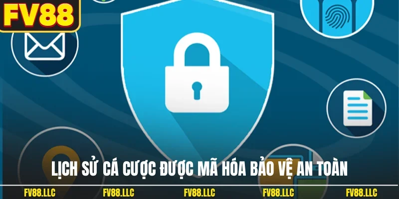 Lịch sử cá cược được mã hóa bảo vệ an toàn