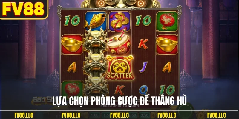 Lựa chọn phòng cược để thắng hũ