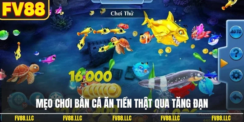 Mẹo chơi bắn cá ăn tiền thật qua tăng đạn