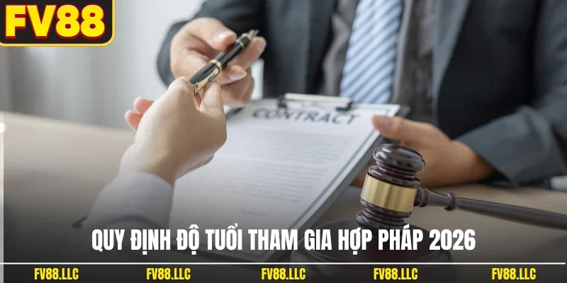 Quy định độ tuổi tham gia hợp pháp 2026