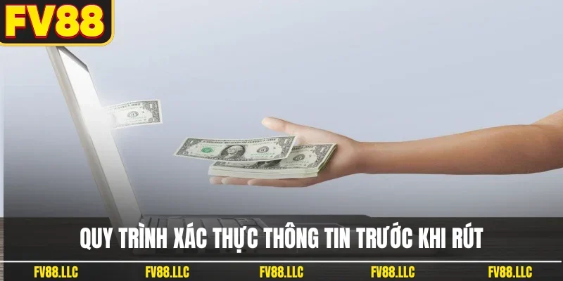 Quy trình xác thực thông tin trước khi rút