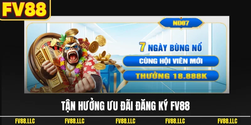 Tận hưởng ưu đãi đăng ký FV88