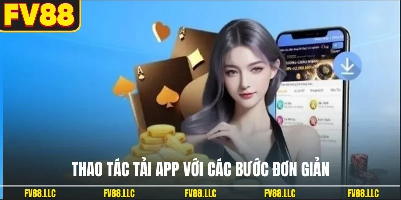 Thao tác tải app với các bước đơn giản