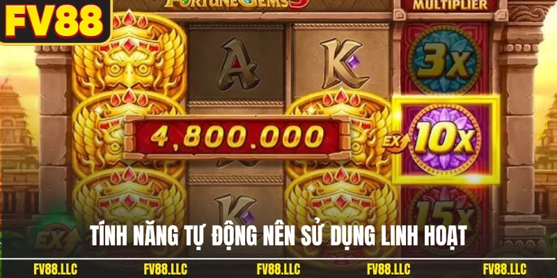 Tính năng tự động nên sử dụng linh hoạt