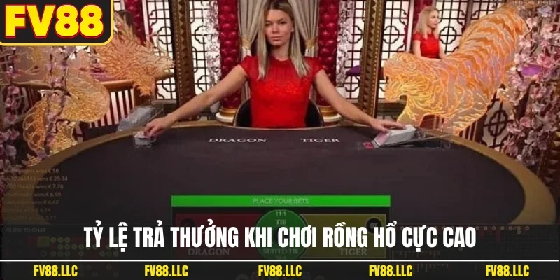 Tỷ lệ trả thưởng khi chơi rồng hổ cực cao